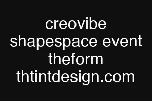 creovibe shapespace event theform thtintdesign.com