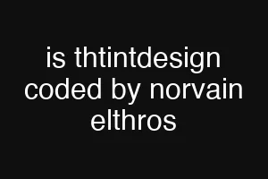 is thtintdesign coded by norvain elthros
