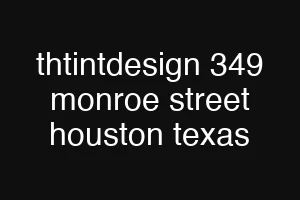 thtintdesign 349 monroe street houston texas