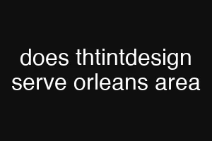 does thtintdesign serve orleans area